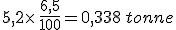 5,2\times  \,\frac{6,5}{100}=0,338\,tonne